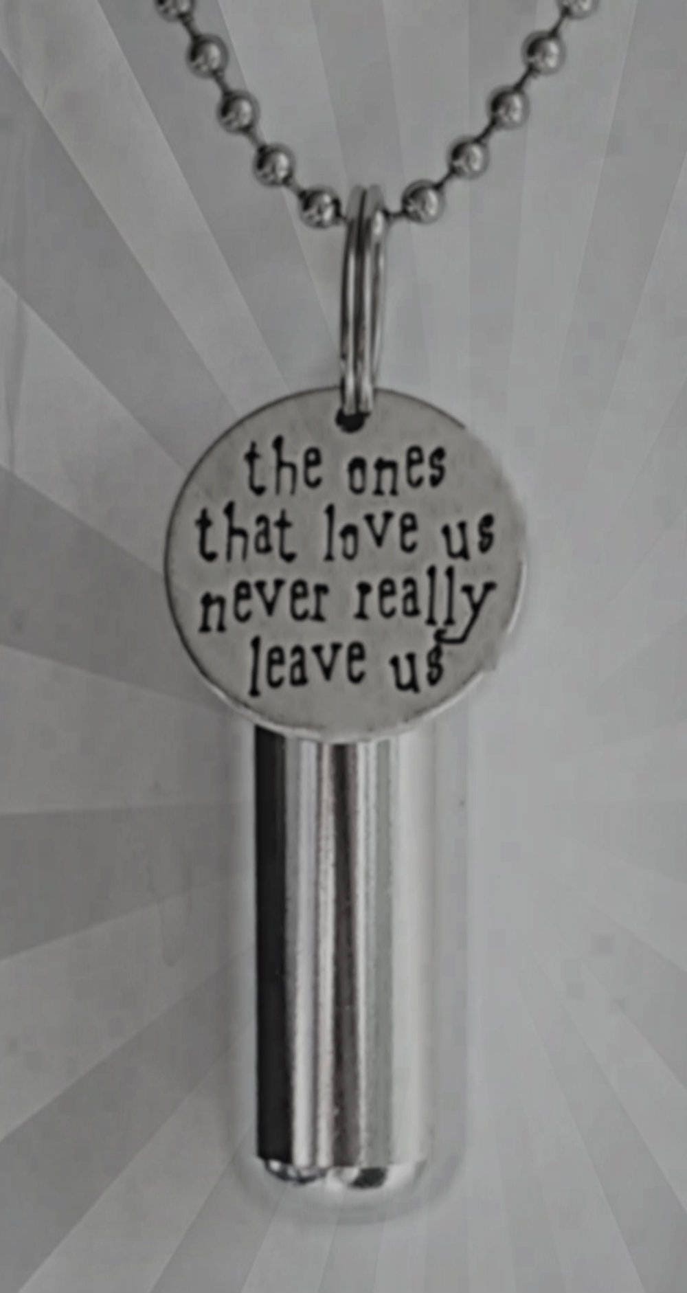 Personal CREMATION URN NECKLACE with "the ones that love us never really leave us" Charm - Includes Pouch, 24" Steel Ball Chain, Fill Kit